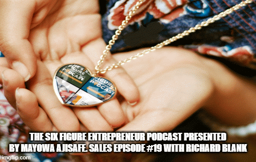 The-Six-Figure-Entrepreneur-Podcast-presented-by-Mayowa-Ajisafe.-Sales-Episode-19-with-Richard-Blank.gif